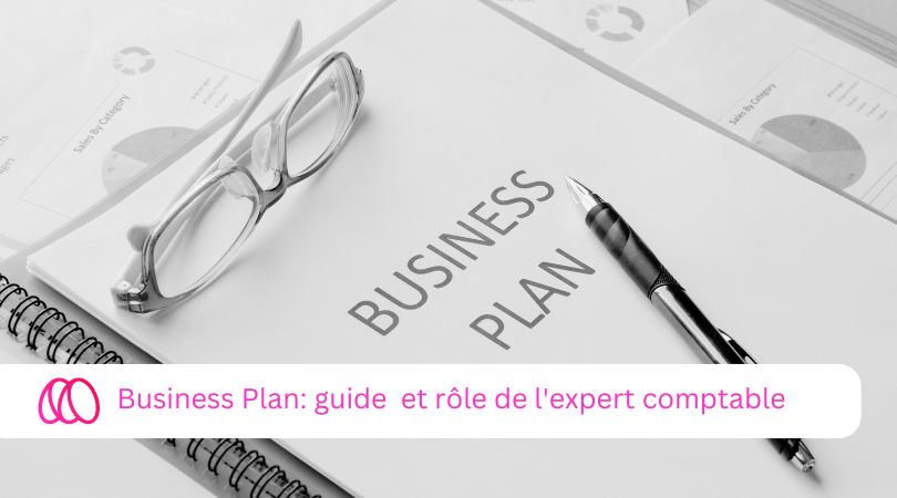 Business Plan: guide 2024 et rôle de l'expert comptable