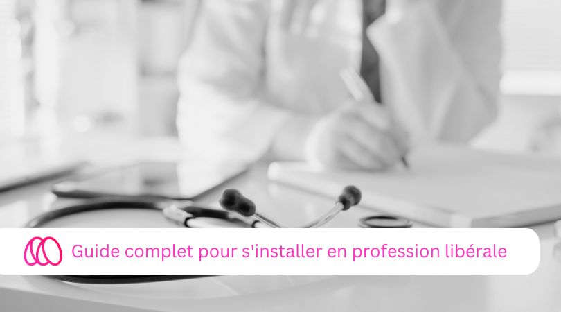 Guide complet pour s'installer en profession libérale