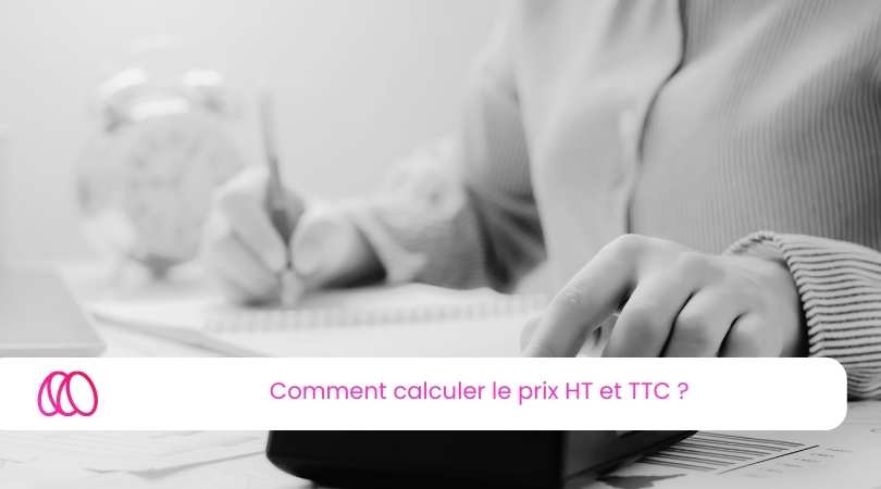 Comment calculer le prix HT et TTC ?