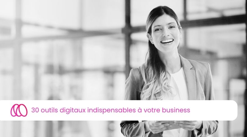 30 outils digitaux indispensables à votre business