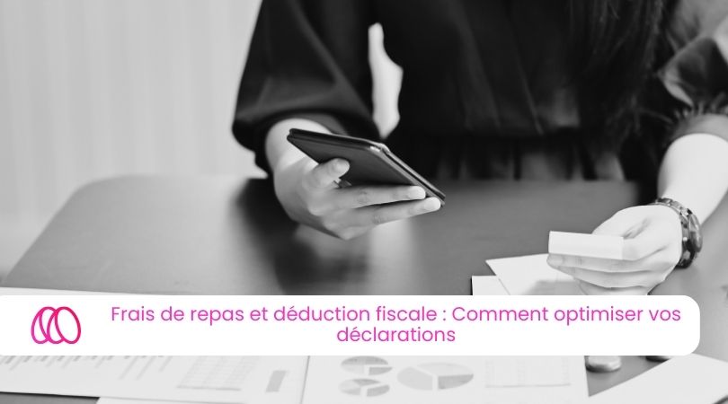 Frais de repas et déduction fiscale : Comment optimiser vos déclarations