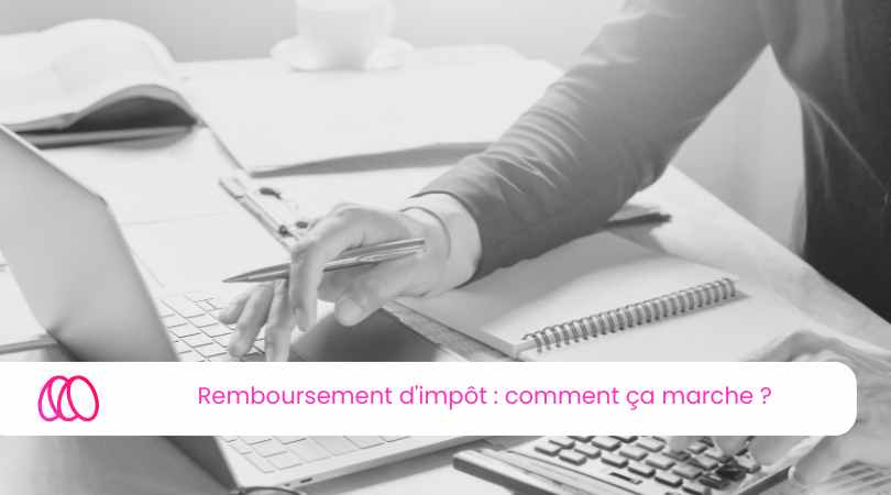 Remboursement d'impôt : comment ça marche ?