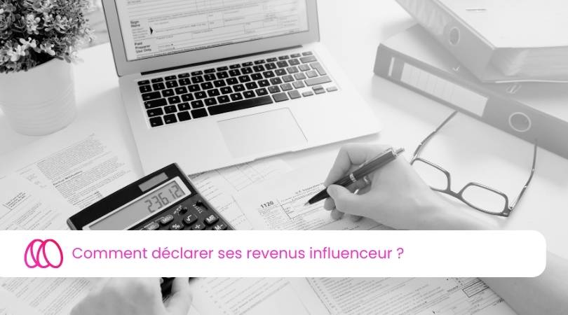 Comment déclarer ses revenus influenceur ?