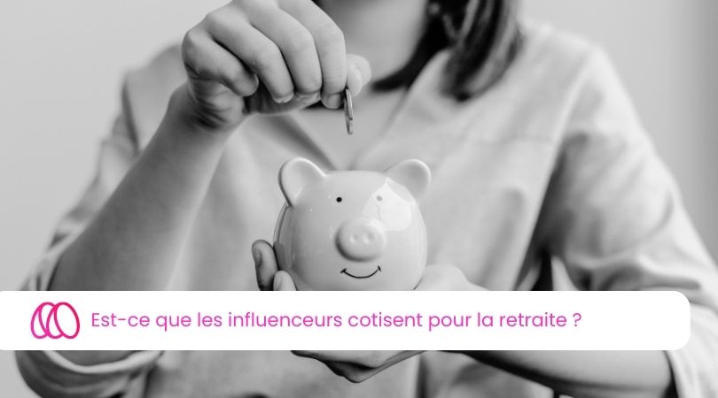 Est-ce que les influenceurs cotisent pour la retraite