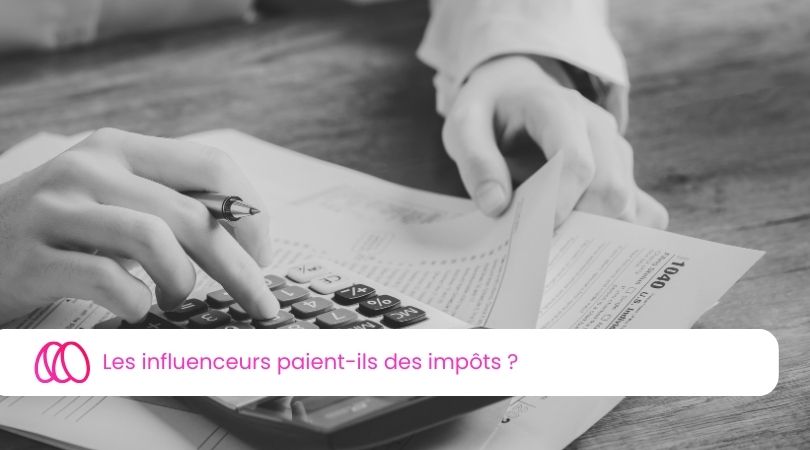 Les influenceurs paient-ils des impôts ?